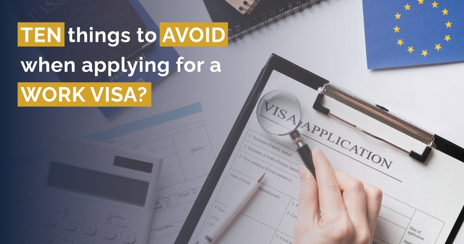 Ten things to avoid when applying for a work visa