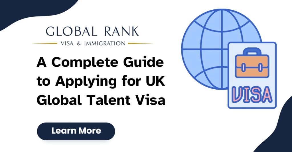 A Complete Guide to Applying for UK Global Talent Visa